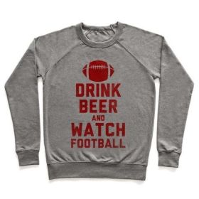 DRINK BEER AND WATCH FOOTBALL CREWNECK SWEATSHIRT (Size-Color: medium-Heathered Gray, style: Crewneck Sweatshirt)